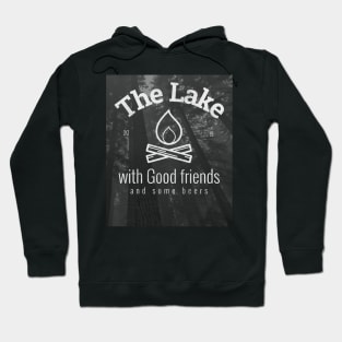 The Lake with good friends and some beers Hoodie